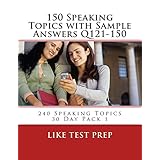 150 speaking topics with sample answers q121 150 240 speaking topics 30 day pack 1 volume 1