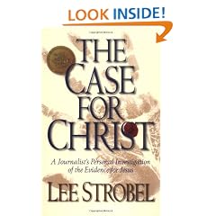 The Case for Christ: A Journalist's Personal Investigation of the Evidence for Jesus