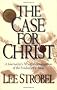 The Case for Christ: A Journalist's Personal Investigation of the Evidence for Jesus