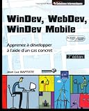WinDev, WebDev, Windev Mobile - Apprenez à développer avec un cas concret [2ième édition] (agréé par PC SOFT)