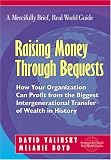 Raising Money Through Bequests: How Your Organization Can Profit from the Biggest Intergenerational Transfer of Wealth in History