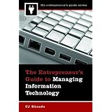 The Entrepreneur's Guide to Managing Information Technology