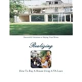 HOW TO BUY A HOME USING A VA LOAN: What Every Home Buyer Should Know