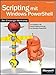 Scripting mit Windows PowerShell - Einsteiger-Workshop: Ihr Einstieg in die Skript-Programmierung mit Windows PowerShell