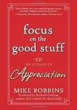 Focus on the Good Stuff: The Power of Appreciation