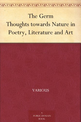 The Germ Thoughts towards Nature in Poetry, Literature and Art