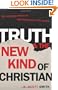 Truth and the New Kind of Christian: The Emerging Effects of Postmodernism in the Church