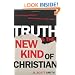 Truth and the New Kind of Christian: The Emerging Effects of Postmodernism in the Church