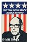 The trial of Dr. Spock, the Rev. William Sloane Coffin Jr, Michael Goodman and Marcus Raskin