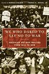 We Who Dared to Say No to War: American Antiwar Writing from 1812 to Now