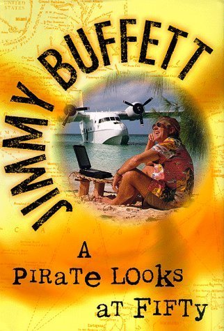 A Pirate Looks at Fifty by Buffett, Jimmy (1998) Hardcover
