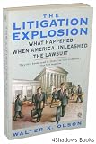 The Litigation Explosion: What Happened When America Unleashed the Lawsuit