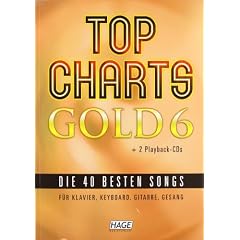 Top Charts Gold 6 mit 2 Playback CDs: Das Spiel- und Singbuch f�r Klavier, Keyboard, Gitarre oder Gesang