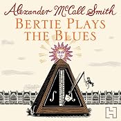 Bertie Plays The Blues | [Alexander McCall Smith]