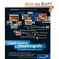 Digitale Fotopraxis Reisefotografie: Die Welt mit der Kamera entdecken! (Galileo Design)