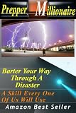 Prepper Millionaire - Barter Your Way Through a Disaster