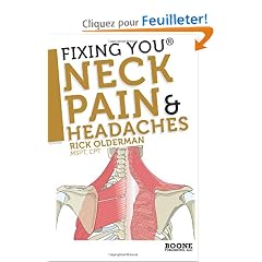 Fixing You: Neck Pain & Headaches: Self-Treatment for Healing Neck Pain and Headaches Due to Bulging Disks, Degenerative Disks, and Other Diagnoses