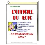 L'OFFICIEL DU LOTO. Edtion 2010. Des M�thodes pour vaincre le hasard dans ce jeu de hasard.par Gilles SANTINI