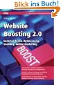 Website Boosting 2.0: Suchmaschinen-Optimierung, Usability, Online-Marketing