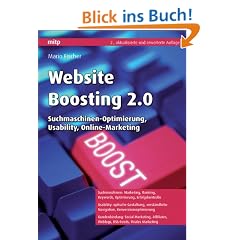 Website Boosting 2.0: Suchmaschinen-Optimierung, Usability, Online-Marketing
