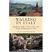 Walking in Italy: Exploring Italy's Great Cities and Finest Landscapes on Foot