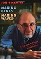 Making Genes, Making Waves: A Social Activist in Science
