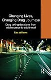 Changing lives, changing drug journeys : drug taking decisions from adolescence to adulthood