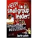 Help! I'm a Small Group Leader: 50 Ways to Lead Teenagers into Animated and Purposeful Discussion (Youth Specialties)