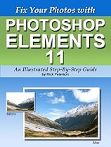 Fix Your Photos with Photoshop Elements 11 - An Illustrated Step-By-Step Guide