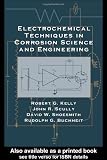 Electrochemical Techniques in Corrosion Science and Engineering (Corrosion Technology)