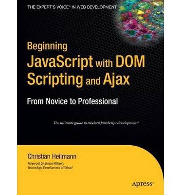 [(Beginning Javascript with DOM Scripting and Ajax: From Novice to Professional )] [Author: Christian Heilmann] [Jul-2006]