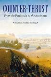 Counter-Thrust: From the Peninsula to the Antietam (Great Campaigns of the Civil War)