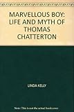The marvellous boy : the life and myth of Thomas Chatterton