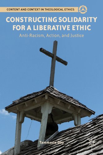 Constructing Solidarity for a Liberative Ethic: Anti-Racism, Action, and Justice (Content and Context in Theological Ethics)