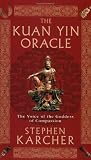 The Kuan Yin Oracle: The Voice of The Goddess of Compassion
