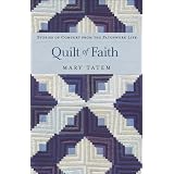 Quilt of Faith ~ Mary Tatem