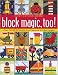 Block Magic, Too!: Over 50 New Blocks from Squares and Rectangles