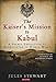 The Kaiser's Mission to Kabul: A Secret Expedition to Afghanistan in World War I