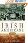 The Irish Americans: A History