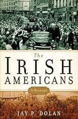 The Irish Americans: A History