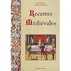 Recettes m�di�vales : 125 recettes de cuisine du Moyen �ge