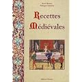 Recettes m�di�vales : 125 recettes de cuisine du Moyen �ge