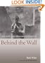 Behind the Wall: Life, Love, and Struggle in Palestine