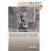 Behind the Wall: Life, Love, and Struggle in Palestine
