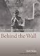 Behind the wall : life, love and struggle in Palestine