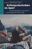 Produkt-Bild: Anthropotechniken im Sport: Lebenssteigerung durch Leistungsoptimierung?
