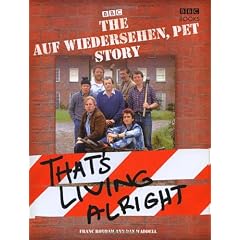 The 'Auf Wiedersehen, Pet' Story: That's Living Alright