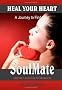 Heal Your Heart: A Journey to Find Your Soul Mate