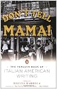 Don't Tell Mama!: The Penguin Book of Italian American Writing