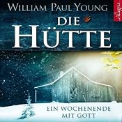 H&ouml;rbuch Die Hütte. Ein Wochenende mit Gott